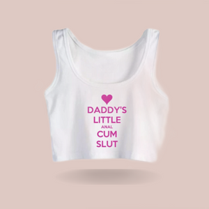 The white crop top, sleeveless t-shirt with Daddy's Little Anal Cum Slut printed in pink