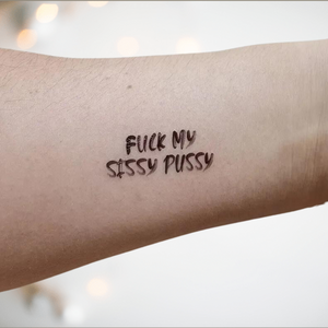 The Fuck My Sissy Pussy temporary tattoo shown applied to skin, you can see just what a statement it can make.