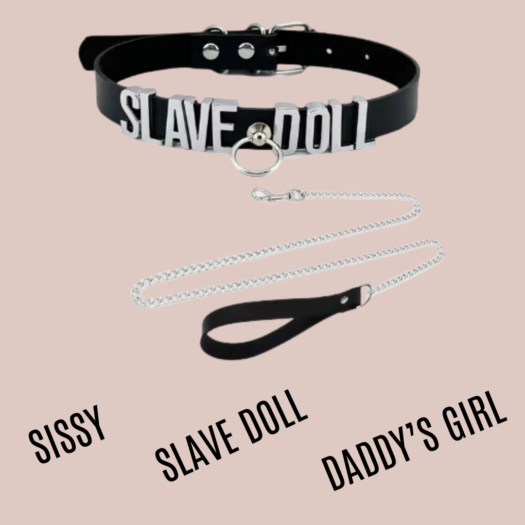 The sexy slimiline collar with silver lettrering, shown here is the Slave Doll Collar with the other word options below. Sissy Slave Doll, and  Daddy's Girl